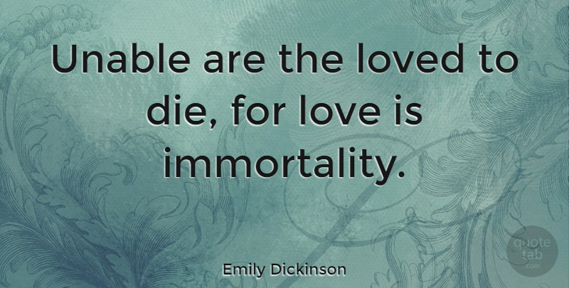 Emily Dickinson Quote About Love, Sympathy, Death: Unable Are The Loved To...