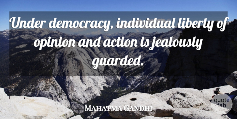 Mahatma Gandhi Quote About Liberty, Democracy, Action: Under Democracy Individual Liberty Of...