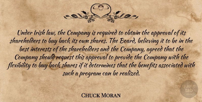 Chuck Moran Quote About Agreed, Approval, Associated, Believing, Benefits: Under Irish Law The Company...