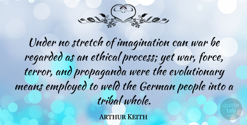 Arthur Keith Quote About War, Mean, Imagination: Under No Stretch Of Imagination...