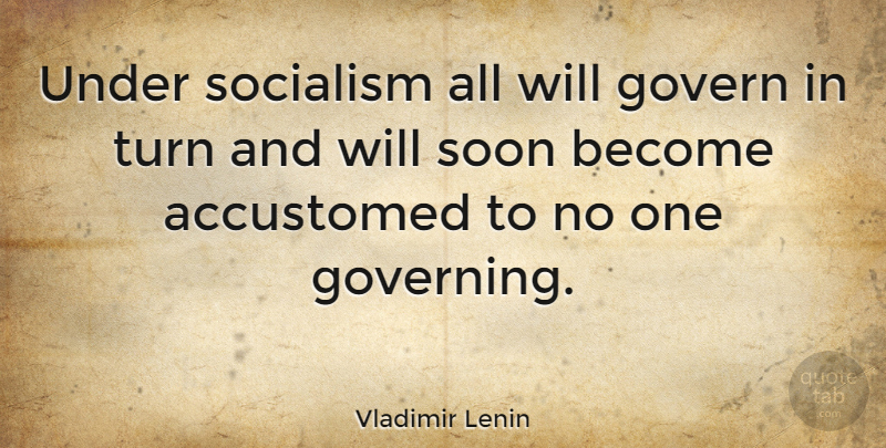 Vladimir Lenin Quote About Eugenics, Socialism, Communism: Under Socialism All Will Govern...