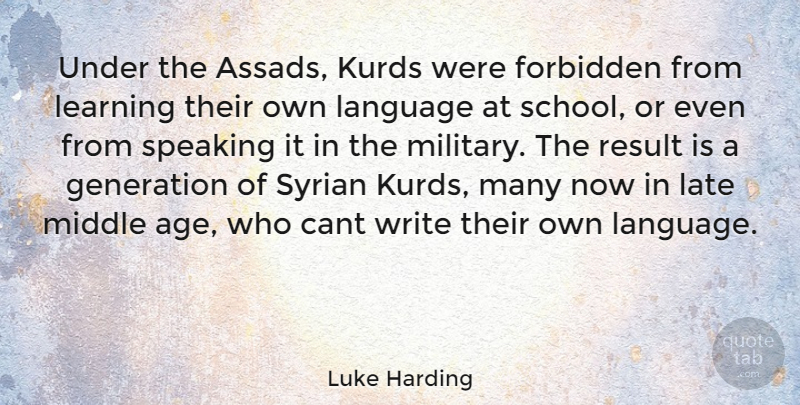 Luke Harding Quote About Military, School, Writing: Under The Assads Kurds Were...