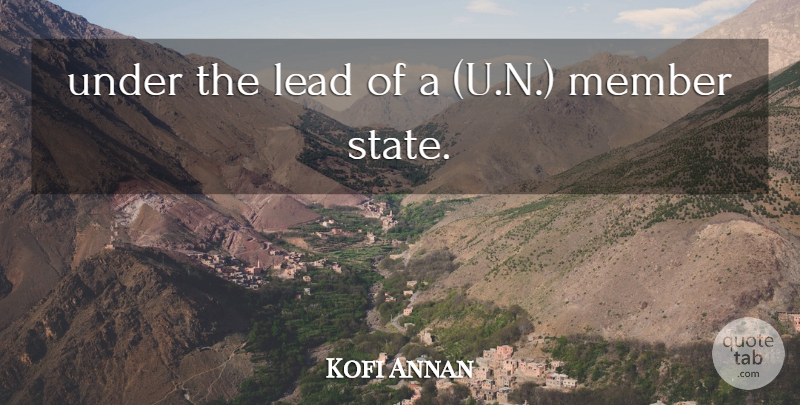 Kofi Annan Quote About Lead, Member: Under The Lead Of A...