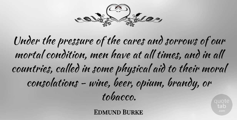 Edmund Burke Quote About Country, Wine, Beer: Under The Pressure Of The...