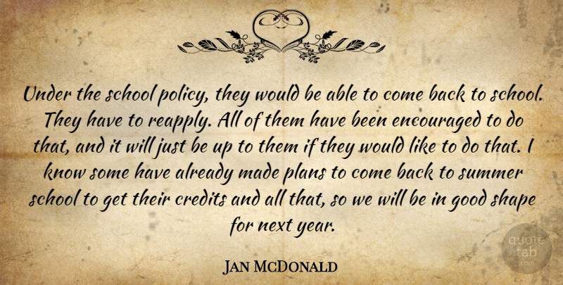 Jan McDonald Quote About Credits, Encouraged, Good, Next, Plans: Under The School Policy They...
