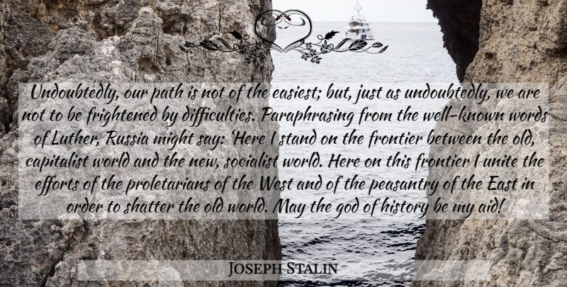 Joseph Stalin Quote About Order, Russia, Effort: Undoubtedly Our Path Is Not...