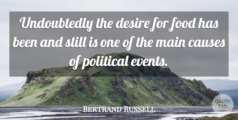 Bertrand Russell Quote About Political, Desire, Causes: Undoubtedly The Desire For Food...