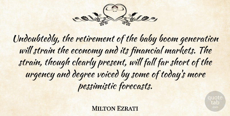 Milton Ezrati Quote About Baby, Boom, Clearly, Degree, Economy: Undoubtedly The Retirement Of The...