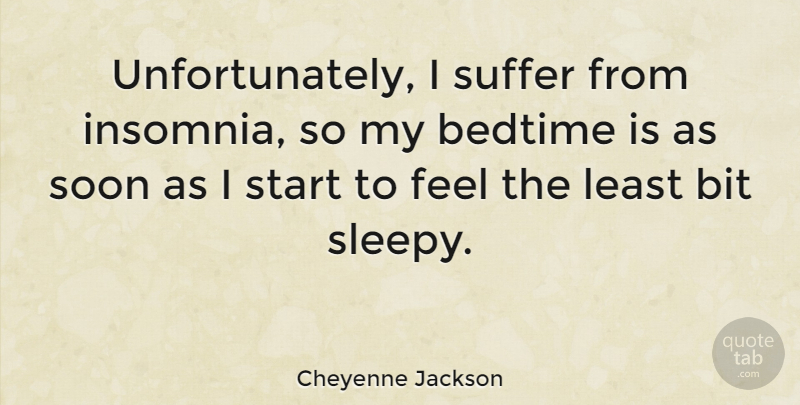 Cheyenne Jackson Quote About Insomnia, Suffering, Bedtime: Unfortunately I Suffer From Insomnia...