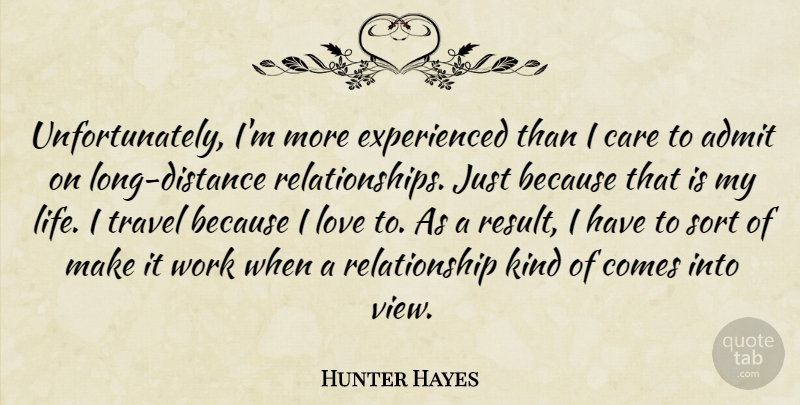 Hunter Hayes Quote About Long Distance Relationship, Views, Care: Unfortunately Im More Experienced Than...