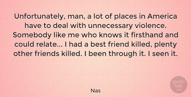 Nas Quote About Men, America, Violence: Unfortunately Man A Lot Of...