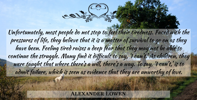 Alexander Lowen Quote About Children, Believe, Struggle: Unfortunately Most People Do Not...