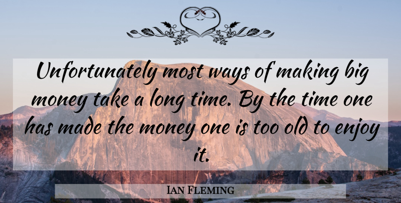 Ian Fleming Quote About Long, Way, Made: Unfortunately Most Ways Of Making...