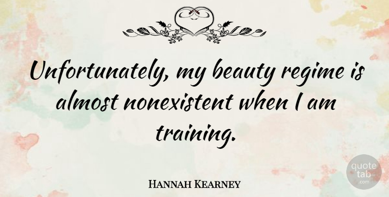 Hannah Kearney Quote About Beauty, Regime: Unfortunately My Beauty Regime Is...