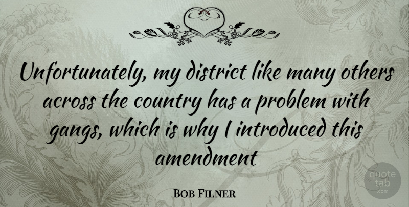 Bob Filner Quote About Country, Problem, Gang: Unfortunately My District Like Many...