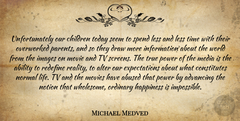 Michael Medved Quote About Children, Reality, Media: Unfortunately Our Children Today Seem...