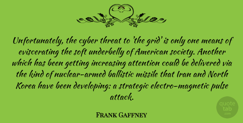 Frank Gaffney Quote About Mean, Iran, Korea: Unfortunately The Cyber Threat To...