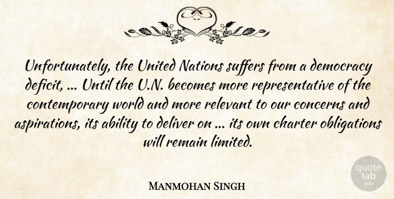 Manmohan Singh Quote About Ability, Becomes, Charter, Concerns, Deliver: Unfortunately The United Nations Suffers...