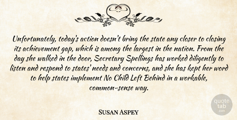 Susan Aspey Quote About Achievement, Action, Among, Behind, Bring: Unfortunately Todays Action Doesnt Bring...