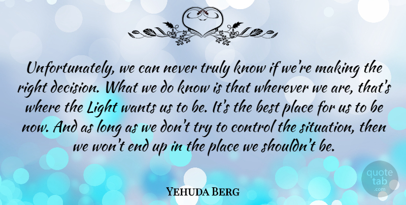 Yehuda Berg Quote About Best, Control, Truly, Wants, Wherever: Unfortunately We Can Never Truly...