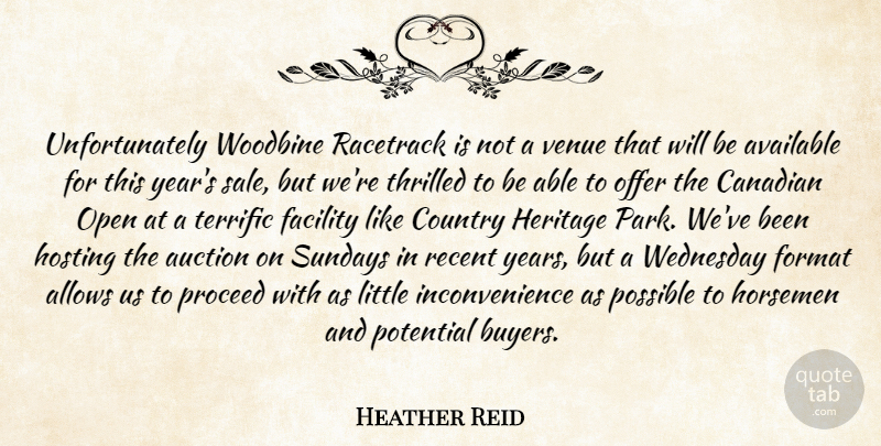 Heather Reid Quote About Auction, Available, Canadian, Country, Facility: Unfortunately Woodbine Racetrack Is Not...