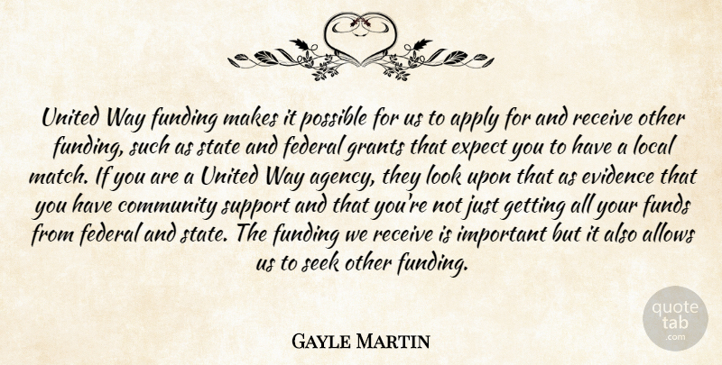 Gayle Martin Quote About Apply, Community, Evidence, Expect, Federal: United Way Funding Makes It...