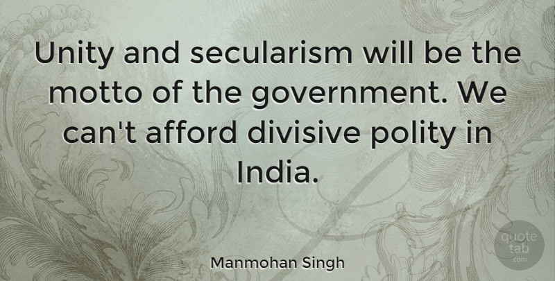 Manmohan Singh Quote About Government, Unity, India: Unity And Secularism Will Be...