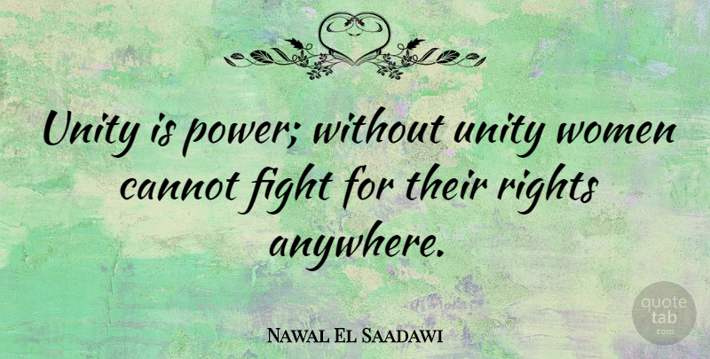 Nawal El Saadawi Quote About Fighting, Rights, Unity: Unity Is Power Without Unity...
