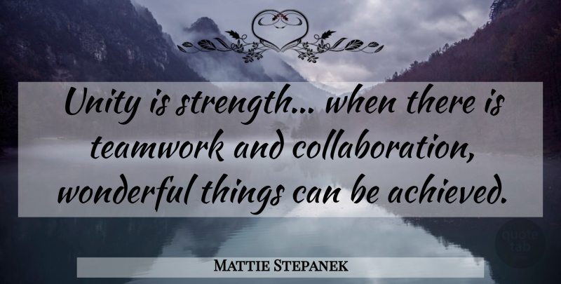 Mattie Stepanek Quote About Inspirational, Strength, Teamwork: Unity Is Strength When There...