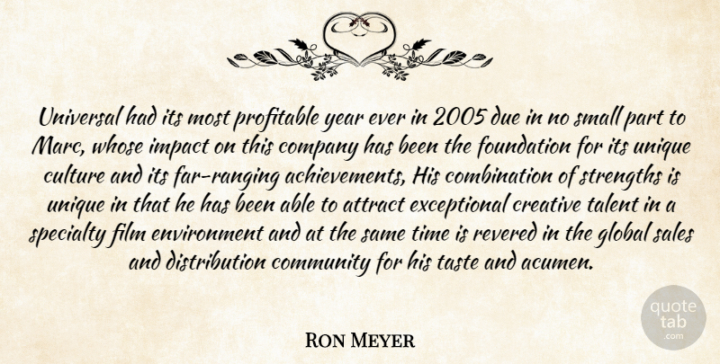 Ron Meyer Quote About Attract, Community, Company, Creative, Culture: Universal Had Its Most Profitable...