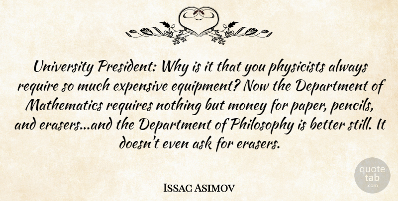 Isaac Asimov Quote About Philosophy, President, Paper: University President Why Is It...