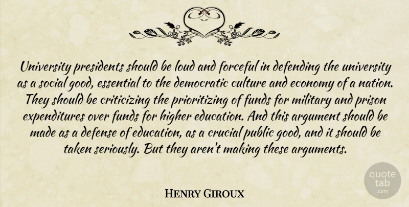 Henry Giroux Quote About Military, Taken, President: University Presidents Should Be Loud...