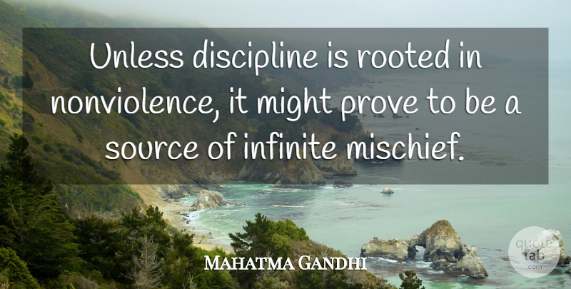 Mahatma Gandhi Quote About Discipline, Might, Infinite: Unless Discipline Is Rooted In...