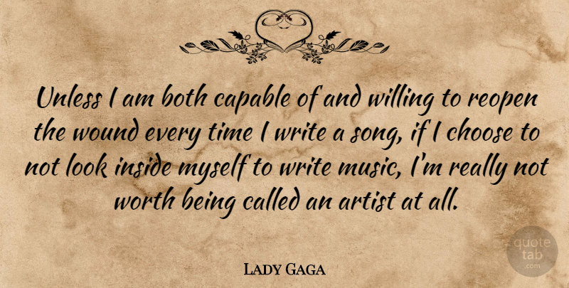 Lady Gaga Quote About Song, Writing, Artist: Unless I Am Both Capable...