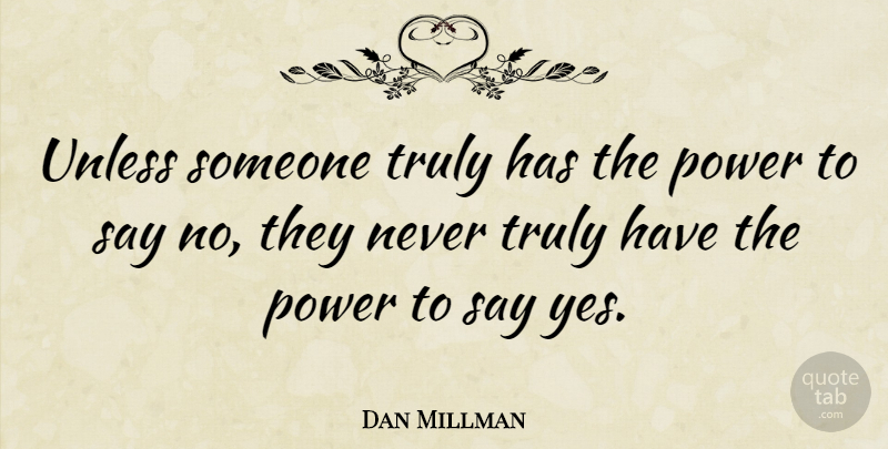 Dan Millman Quote About Peaceful Warrior, Advocacy: Unless Someone Truly Has The...