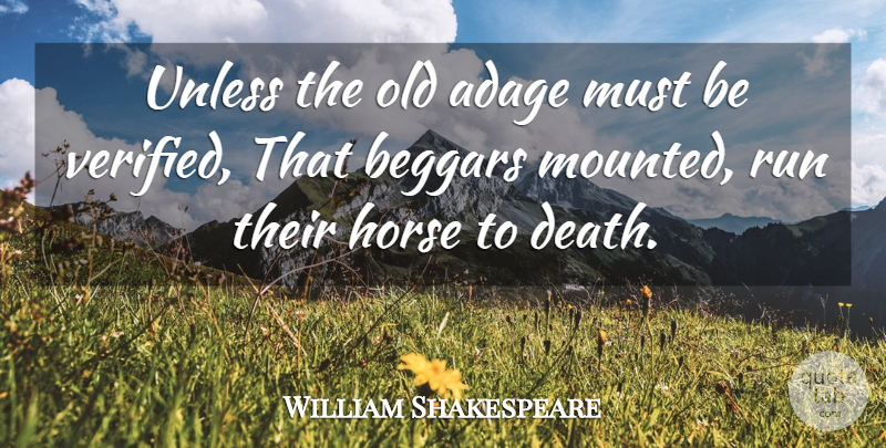 William Shakespeare Quote About Running, Horse, Adages: Unless The Old Adage Must...
