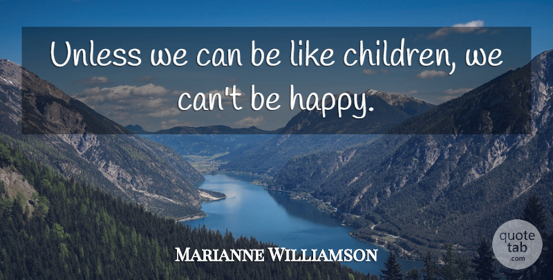 Marianne Williamson Quote About Children: Unless We Can Be Like...