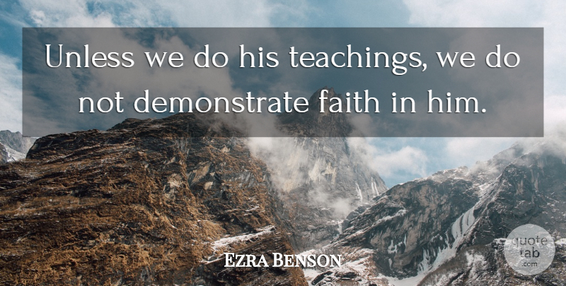 Ezra Taft Benson Quote About Teacher, Teaching: Unless We Do His Teachings...