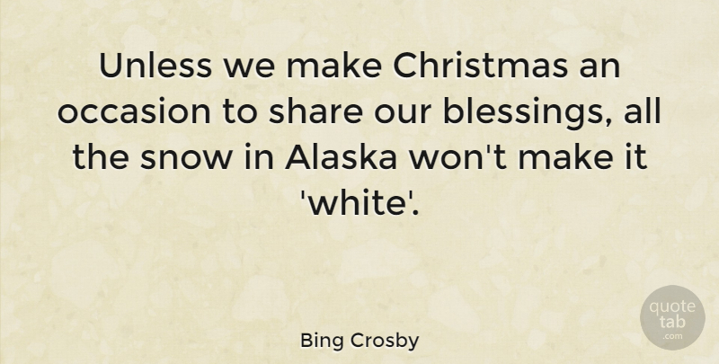 Bing Crosby Quote About Christmas, Xmas, Blessed: Unless We Make Christmas An...