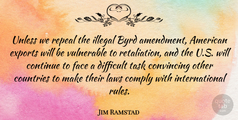 Jim Ramstad Quote About Country, Law, Tasks: Unless We Repeal The Illegal...
