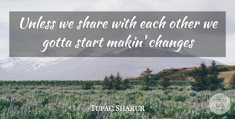 Tupac Shakur Quote About Rap, Share: Unless We Share With Each...