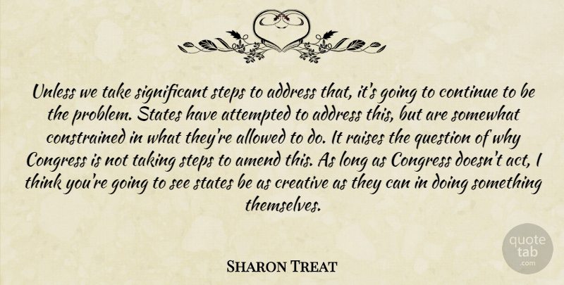 Sharon Treat Quote About Address, Allowed, Attempted, Congress, Continue: Unless We Take Significant Steps...