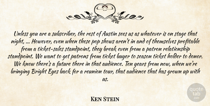 Ken Stein Quote About Audience, Austin, Break, Bright, Bringing: Unless You Are A Subscriber...