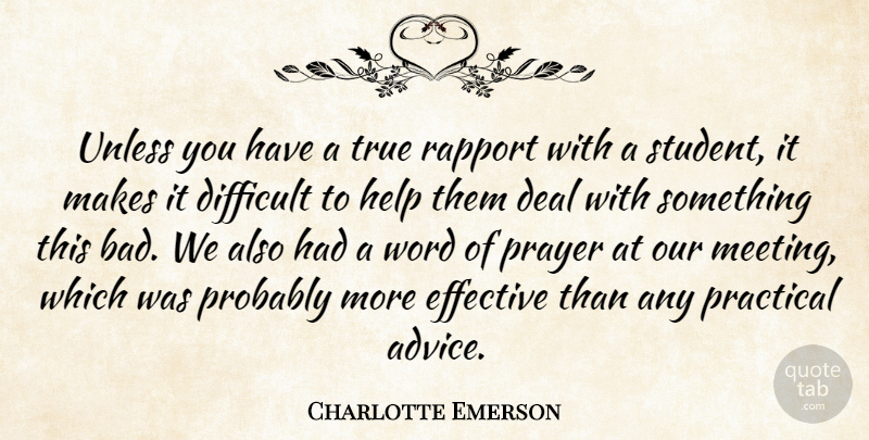 Charlotte Emerson Quote About Deal, Difficult, Effective, Help, Practical: Unless You Have A True...