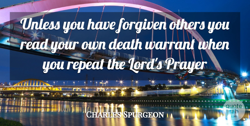 Charles Spurgeon Quote About Prayer, Lord, Forgiven: Unless You Have Forgiven Others...