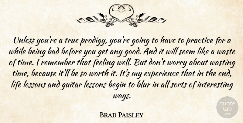 Brad Paisley Quote About Life Lesson, Guitar, Practice: Unless Youre A True Prodigy...