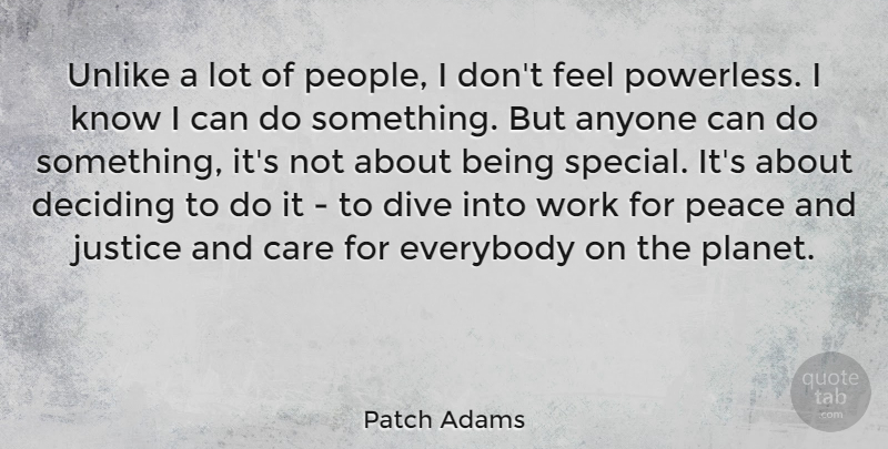 Patch Adams Quote About Justice, People, Special: Unlike A Lot Of People...