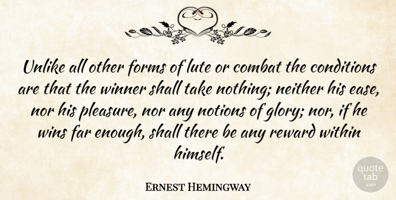 Ernest Hemingway Quote About Combat, Conditions, Far, Forms, Neither: Unlike All Other Forms Of...