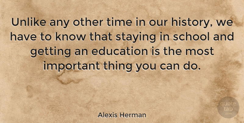 Alexis Herman Quote About School, Important, Knows: Unlike Any Other Time In...