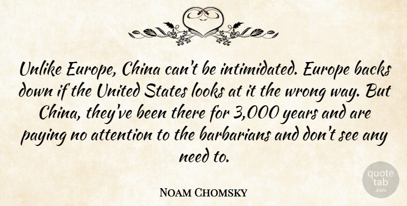 Noam Chomsky Quote About Backs, Barbarians, Europe, Looks, Paying: Unlike Europe China Cant Be...